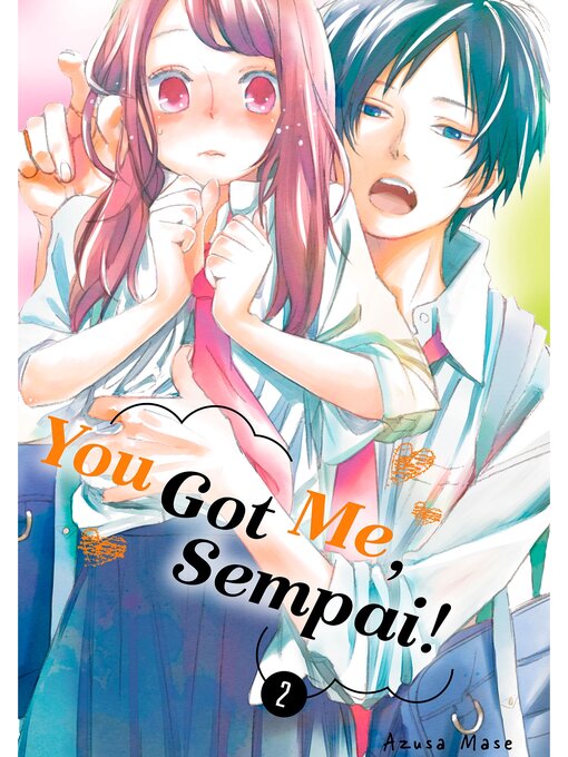 Title details for You Got Me， Sempai！, Volume 2 by Azusa Mase - Available